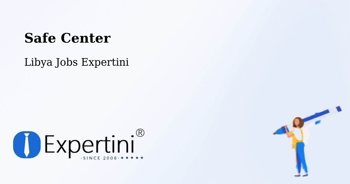 Safety Center – Giado - Libya Jobs Expertini